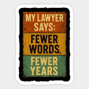 Fewer Words Fewer Years – Lawyer Humor Design Sticker